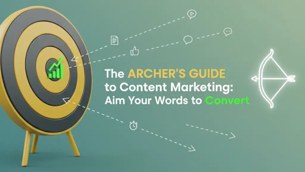 The Archer’s Guide to Content Marketing: Aim Your Words to Convert