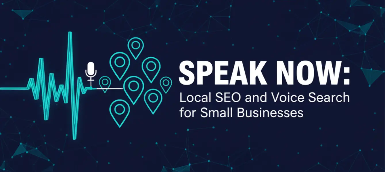 Speak Now: Local SEO and Voice Search for Small Businesses